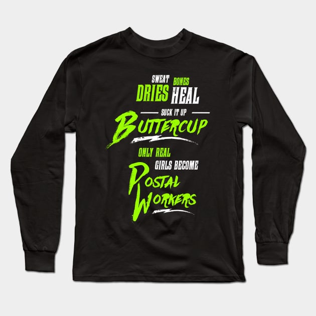 Suck it up Buttercup - Only Real Girls Become Postal Workers Long Sleeve T-Shirt by teespot123